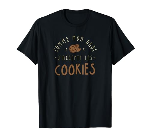 J'accepte les cookies - Cadeau humour original de geek T-Shirt